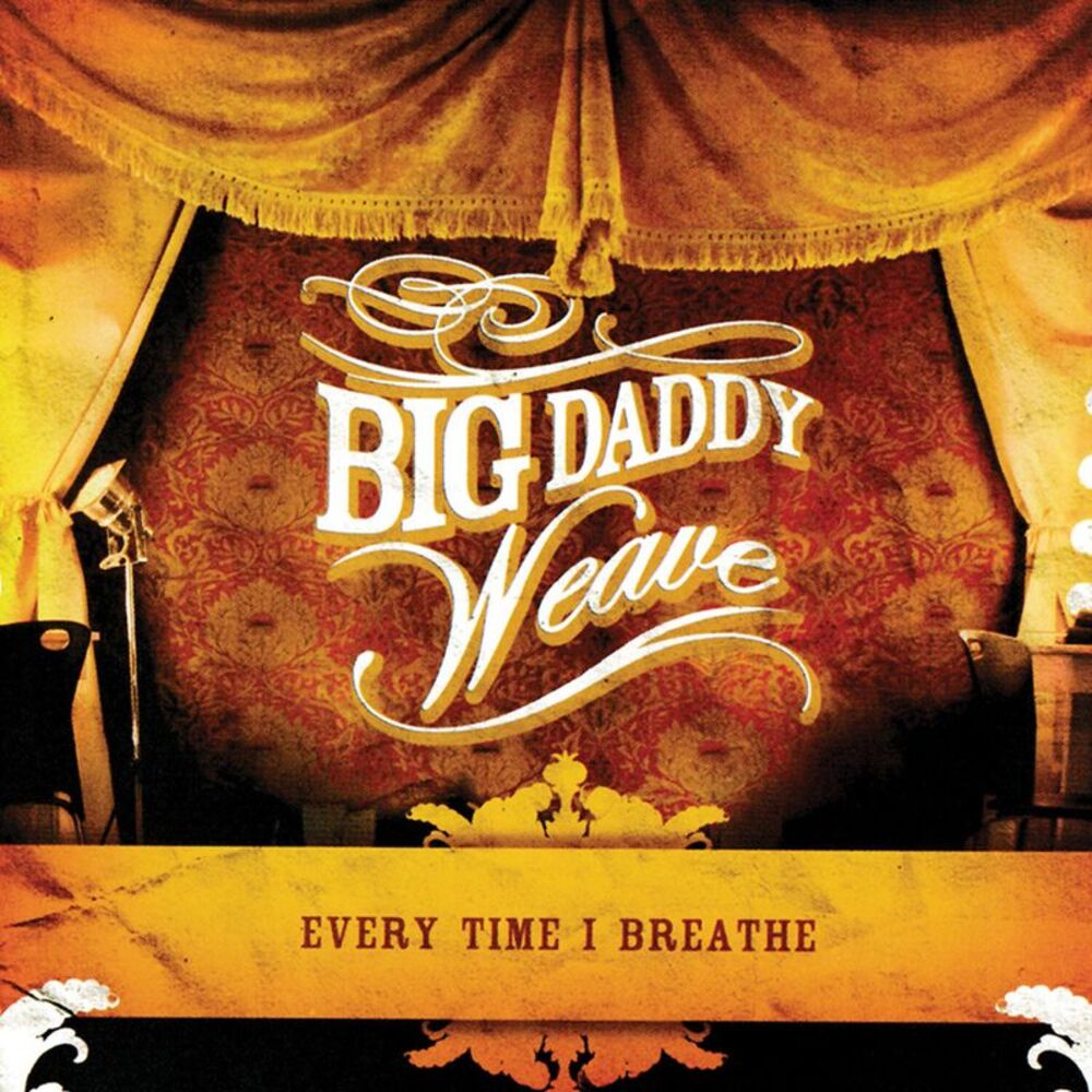 Big Daddy Weave - Every Time I Breathe  CD